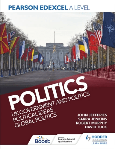 Pearson Edexcel A Level Politics: UK Government and Politics, Political Ideas and Global Politics av David Tuck, Sarra Jenkins, John MD MPH FAAP FACC