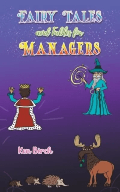 Fairy Tales and Fables for Managers av Ken Birch