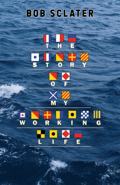 The Story of My Working Life av Bob Sclater