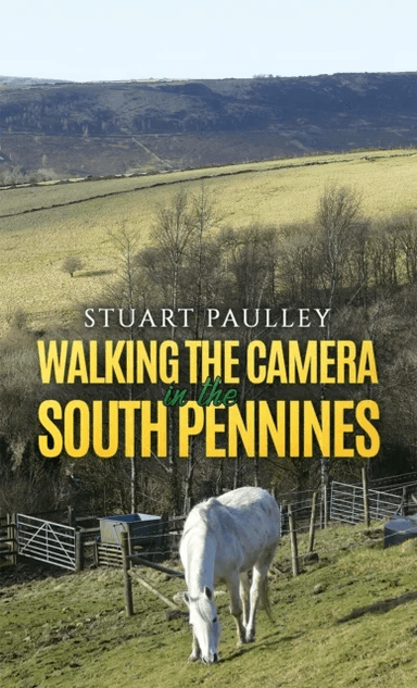 Walking the Camera in the South Pennines av Stuart Paulley