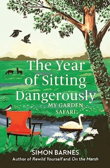 The Year of Sitting Dangerously av Simon Barnes