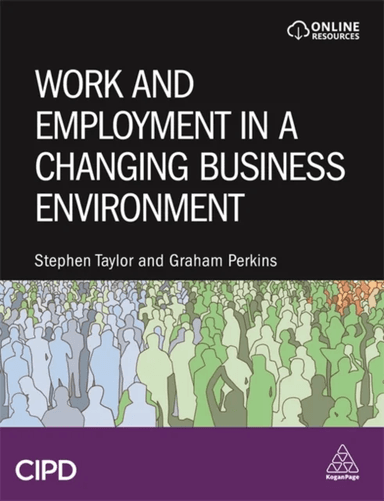 Work and Employment in a Changing Business Environment av Stephen Taylor, Graham Perkins