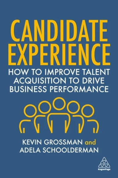 Candidate Experience av Kevin W. Grossman, Adela Schoolderman