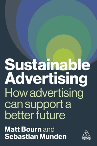 Sustainable Advertising av Matt Bourn, Sebastian Munden