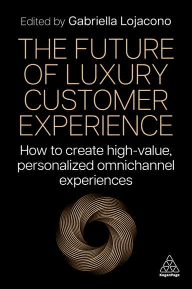 The Future of Luxury Customer Experience av Gabriella Lojacono