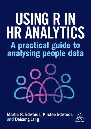 Using R in HR Analytics av Dr Martin Edwards, Kirsten Edwards, Daisung Jang
