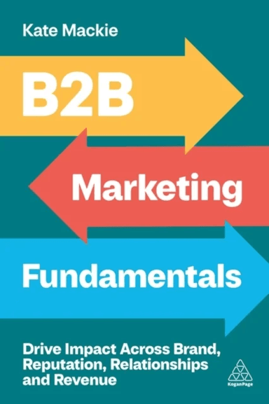 B2B Marketing Fundamentals av Kate Mackie
