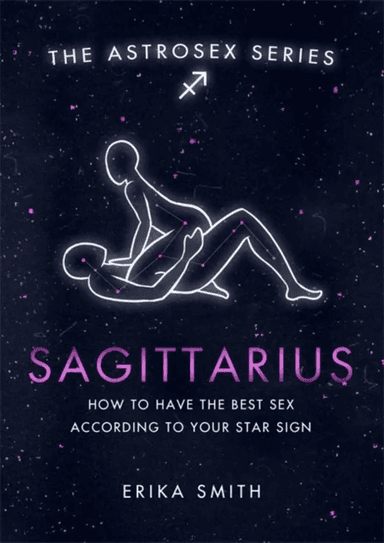Astrosex: Sagittarius av Erika W. Smith