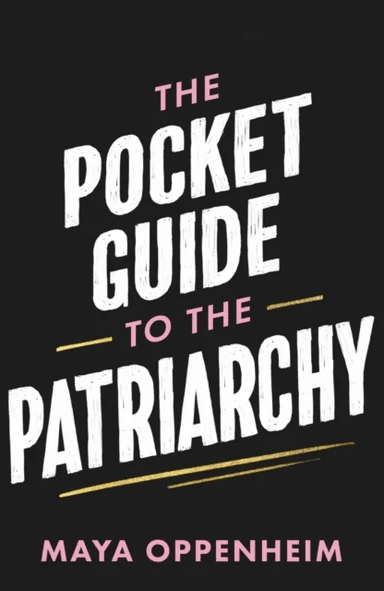 The Pocket Guide to the Patriarchy av Maya Oppenheim