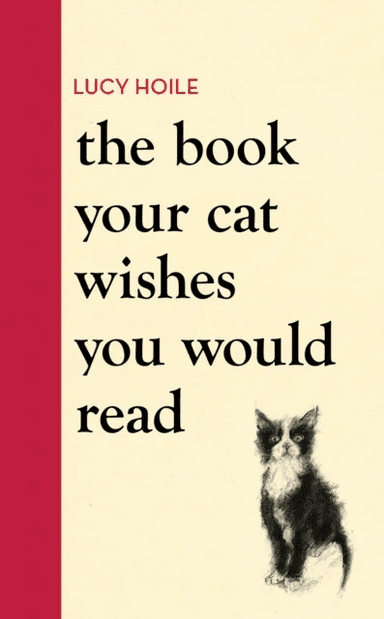 The Book Your Cat Wishes You Would Read av Lucy Hoile