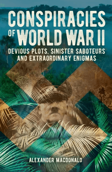 Conspiracies of World War II av Alexander MacDonald