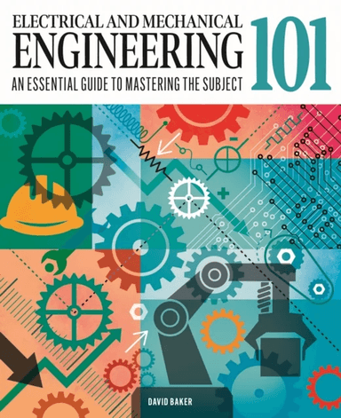 Electrical and Mechanical Engineering 101 av Dr David Baker