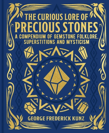 The Curious Lore of Precious Stones av George Frederick Kunz