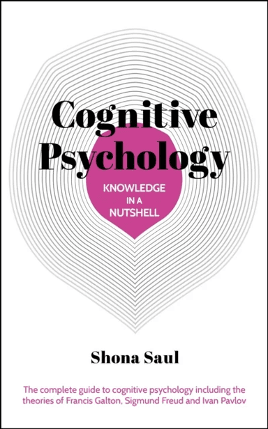 Knowledge in a Nutshell: Cognitive Psychology av Shona Saul