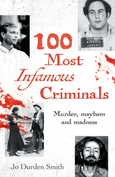 100 Most Infamous Criminals av Jo Durden Smith