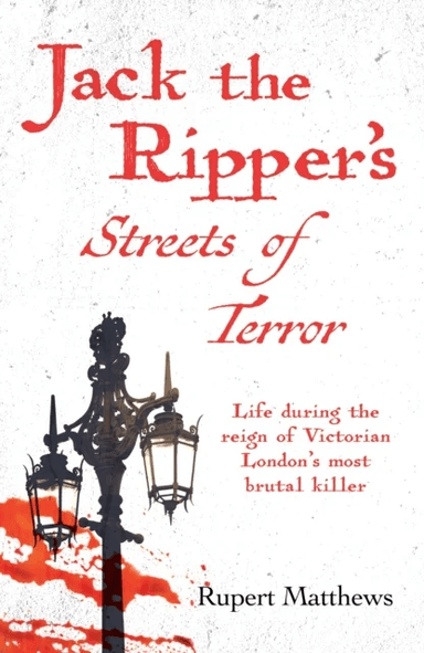 Jack the Ripper's Streets of Terror av Rupert Matthews
