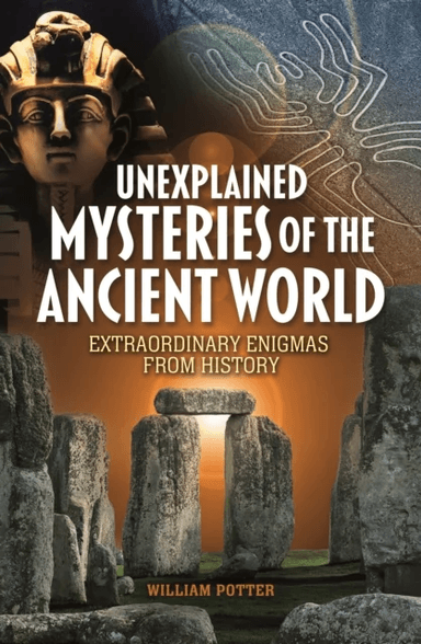 Unexplained Mysteries of the Ancient World av William (Author) Potter