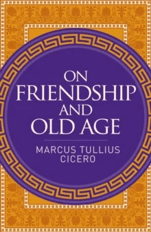 On Friendship and Old Age av Marcus Cicero