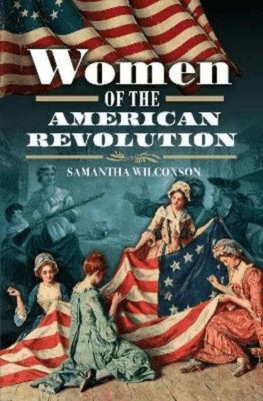Women of the American Revolution av Samantha Wilcoxson