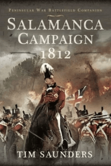 Salamanca Campaign 1812 av Saunders  Tim