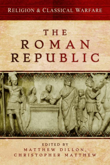 Religion &amp; Classical Warfare: The Roman Republic
