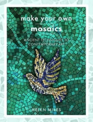 Make Your Own Mosaics av Helen Miles