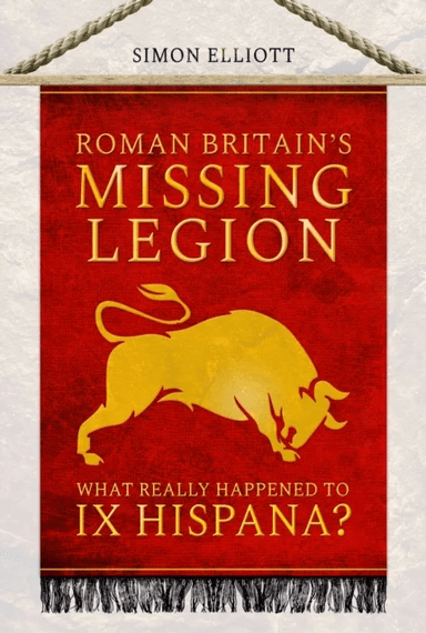 Roman Britain's Missing Legion av Simon Elliott