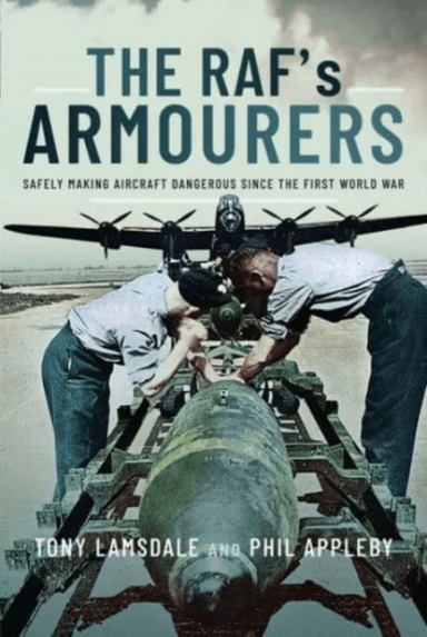 The RAF's Armourers av Tony Lamsdale, Phil Appleby