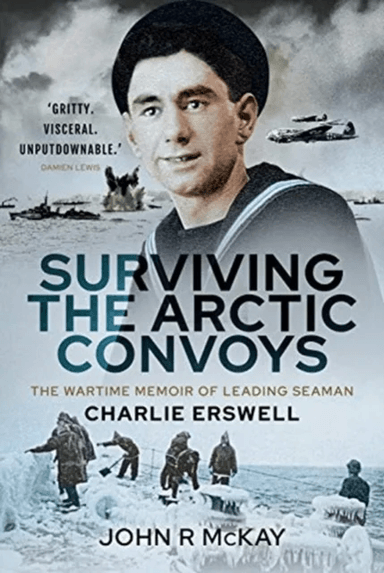 Surviving the Arctic Convoys av John R McKay