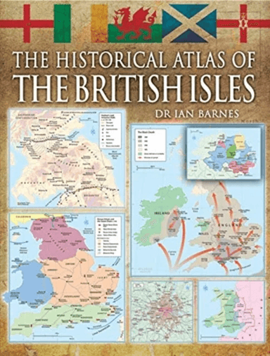 The Historical Atlas of the British Isles av Alex Swanston, Ian Barnes