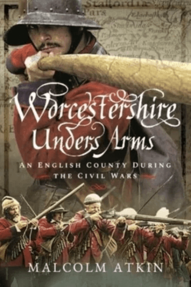 Worcestershire Under Arms av Malcolm Atkin