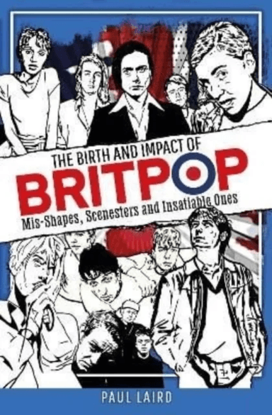 The Birth and Impact of Britpop av Paul Laird