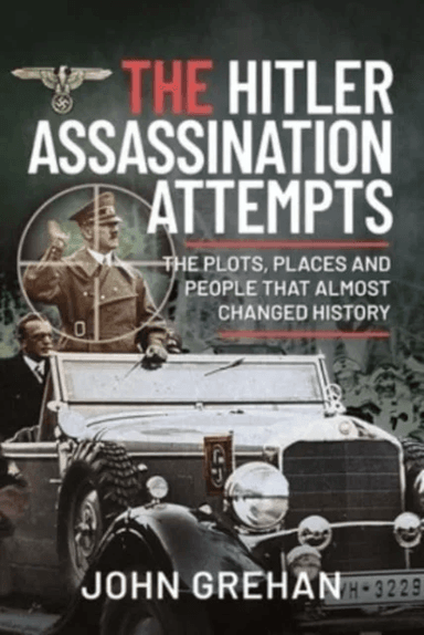 The Hitler Assassination Attempts av John Grehan
