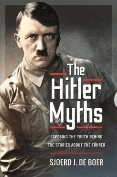 The Hitler Myths av J de Boer  Sjoerd
