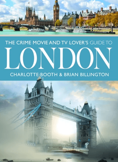 The Crime Movie and TV Lover's Guide to London av Charlotte Booth, Brian Billington