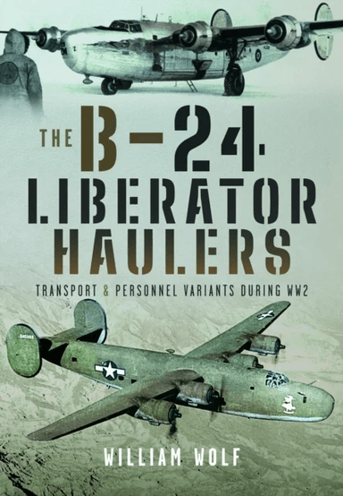 The B-24 Liberator Haulers av William Wolf