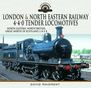 London &amp; North Eastern Railway 4-4-0 Tender Locomotives - North Eastern, North British, Great North av David Maidment