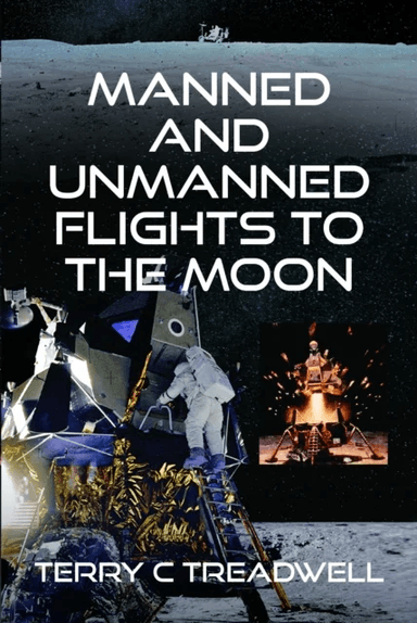 Manned and Unmanned Flights to the Moon av Terry C Treadwell