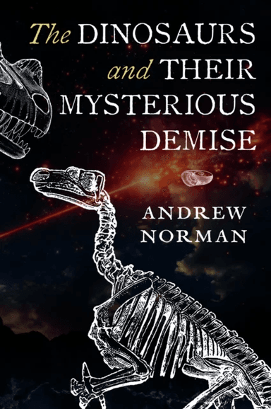 The Dinosaurs and their Mysterious Demise av Andrew Norman
