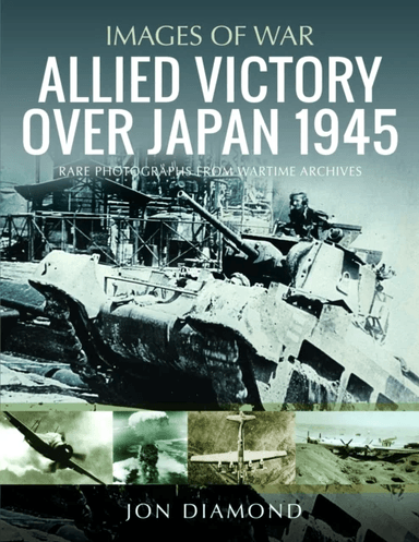 Allied Victory Over Japan 1945 av Jon Diamond