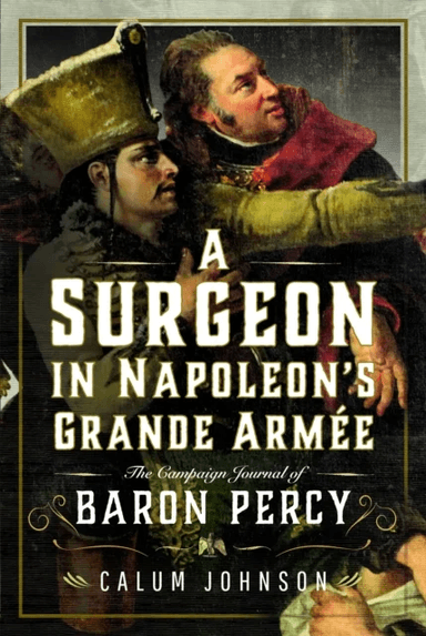 A Surgeon in Napoleon¿s Grande Armee av Calum Johnson