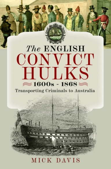 The English Convict Hulks 1600s - 1868 av Mick Davis