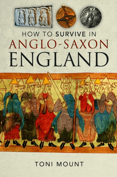 How to Survive in Anglo-Saxon England av Toni Mount