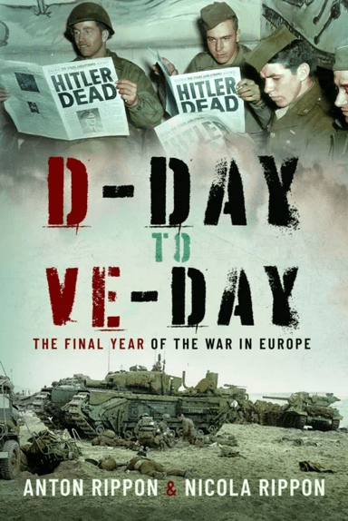 D-Day to VE Day av Anton Rippon