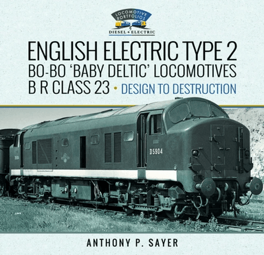 English Electric Type 2 Bo-Bo 'Baby Deltic' Locomotives av Anthony P Sayer