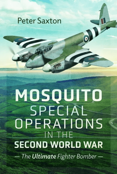 Mosquito Special Operations in the Second World War av Peter Saxton