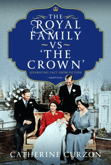 The Royal Family vs 'The Crown' av Catherine Curzon