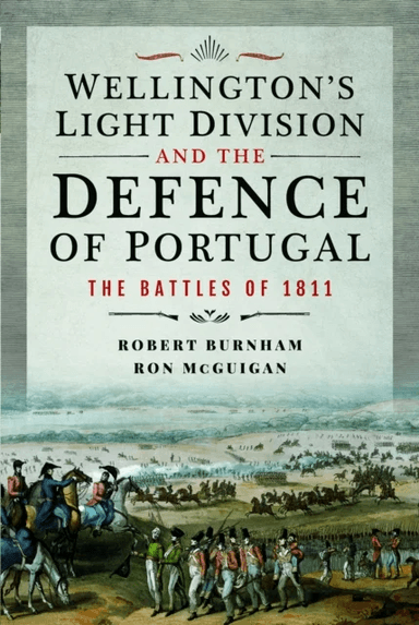 Wellington's Light Division and the Defence of Portugal av Robert Burnham, Ron McGuigan
