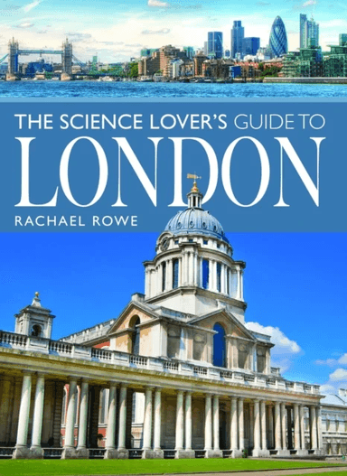 The Science Lover's Guide to London av Rachael Rowe