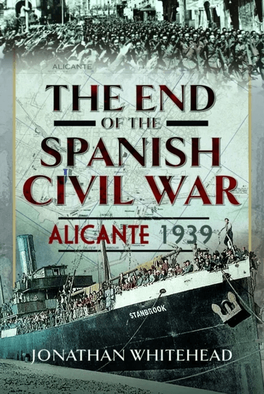 The End of the Spanish Civil War av Jonathan Whitehead